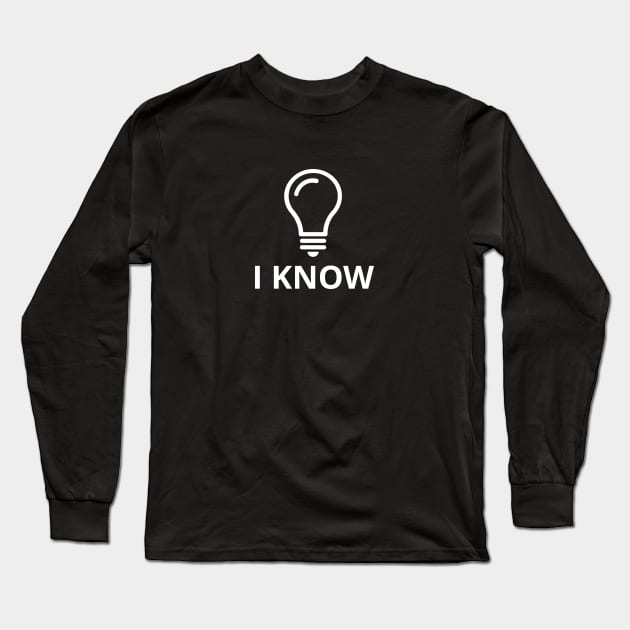 I know Long Sleeve T-Shirt by KarenRe